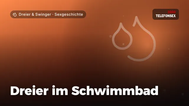 Sexgeschichte „Dreier im Schwimmbad“ – Thema Dreier & Swinger