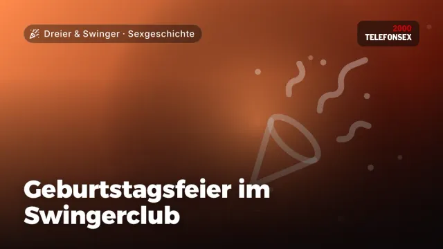 Sexgeschichte „Geburtstagsfeier im Swingerclub“ – Thema Dreier & Swinger
