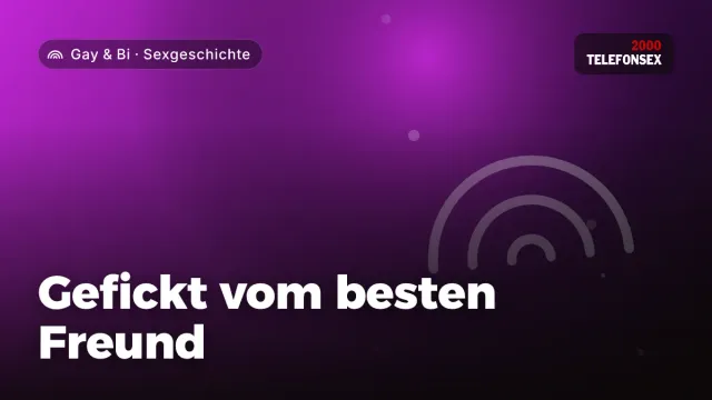 Sexgeschichte „Gefickt vom besten Freund“ – Thema Gay & Bi