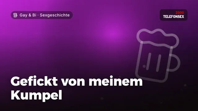 Sexgeschichte „Gefickt von meinem Kumpel“ – Thema Gay & Bi