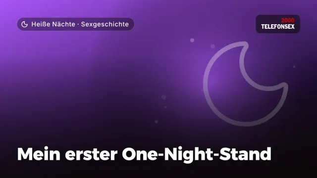 Sexgeschichte „Mein erster One-Night-Stand“ – Thema Heiße Nächte